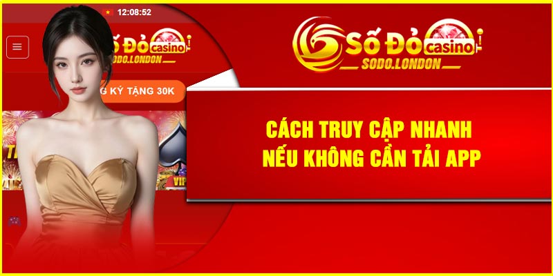 Cách truy cập nhanh nếu không cần tải app