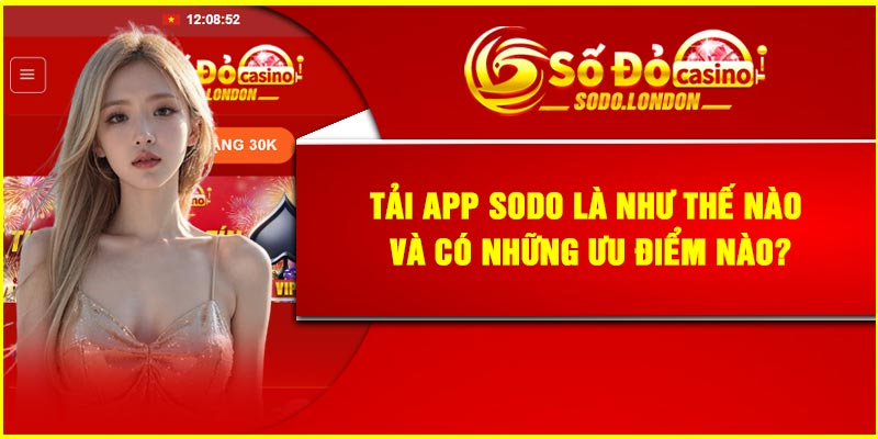 Tải app SODO là như thế nào và có những ưu điểm nào?