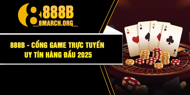 888B - Cổng game trực tuyến uy tín hàng đầu 2025