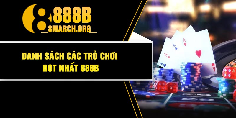 Danh sách các trò chơi hot nhất 888B